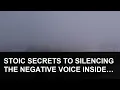 Stoic secrets to silencing the negative voice inside your head