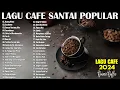Download Lagu Lagu Cafe Santai Terbaru 2024 🎵 Lagu Café Santai Setelah Seminggu Bekerja 🎵 Lagu Cafe Populer 2024