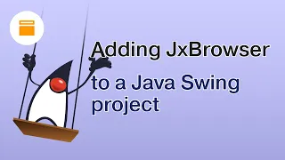 Adding Web Browser to a Java Swing App JxBrowser