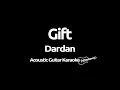 Dardan - Gift (Acoustic Guitar Karaoke)