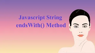 JavaScript String endsWith Method javascript string - javascript tutorial