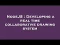 NodeJS Developing a real time collaborative drawing system