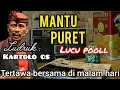 Lagu 🎼MANTU PURET LUCU POLL 😂 | Ludruk Kartolo CS | Lawakan Ludruk Jawa