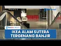 Download Lagu IKEA Alam Sutera Kena Banjir Akibat Hujan Deras, Pengunjung Akui Terjebak seusai Berbelanja