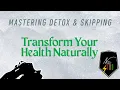 Mastering Detox Skipping Transform Your Health Naturally