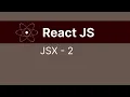 JSX - 2 13 React JS Course JSX in React Explained with Examples JavaScript XML Full Guide