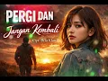 Lagu PERGI DAN JANGAN KEMBALI _ LAGU POP SLOW ROCK GALAU TERBARU 2026
