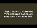 SQL How to compare two strings based on percent match in SQL