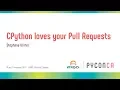 CPython loves your Pull Requests Stephane Wirtel