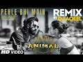 Download Lagu Pehle Bhi Main (Remix): DJ Aqeel | Ranbir Kapoor, Tripti Dimri | Vishal Mishra | Sandeep Reddy Vanga
