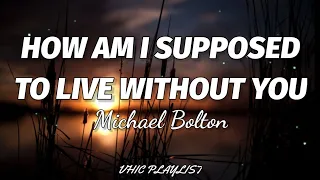 michael bolton how am i supposed to live without you lyrics 