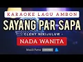 Download Lagu SAYANG PAR SAPA - CLENY NIKIJULUW | KARAOKE NADA WANITA