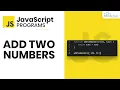 JavaScript Code to Add Two Numbers - How to Add Two Numbers in JavaScript