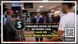 Ninguém gosta de você na nossa loja - Piatã diz - “Estou sendo maltratado”