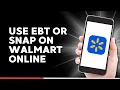How to Use EBT or Snap on Walmart Online