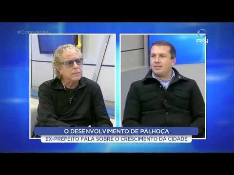Conexão ND: ex-prefeito fala sobre o desenvolvimento e crescimento de Palhoça