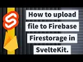 How to upload file to Firebase Firestorage in SvelteKit