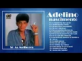 Download Lagu Adelino Nascimento - Só As Melhores  musicas inesquecíveis Grandes Sucessos