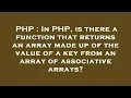 PHP In PHP is there a function that returns an array made up of the value of a key from an array