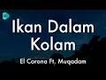 Download Lagu El Corona Ft. Muqadam - Ikan Dalam Kolam (Lirik Lagu) 🎵