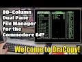 DraCopy - The Ultimate 80-Column File Manager for C64
