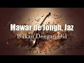Download Lagu (KARAOKE) Mawar de Jongh, Jaz - Bukan Dengan Dia