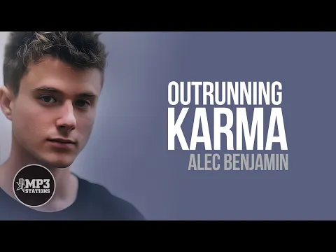 Download MP3 Outrunning Karma (mp3 Lyrics) Alec Benjamin