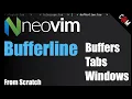 Neovim - Bufferline Buffers vs Tabs vs Windows Explanation