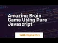 Amazing brain game using pure javascript