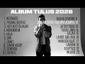 Lagu ALBUM LENGKAP TULUS 2026 | TANPA IKLAN|  LAGU POP INDONESIA TERBAIK