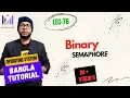 Part-3 23 Binary Semaphore - Part2 OS