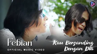 Download Febian - Kau Bersanding Dengan Dia (Official Music Video) MP3