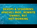 DevOps SysAdmins apache2 mod - rewrite enable but not working