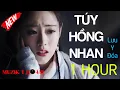 Lagu Túy Hồng Nhan 1 Hour (OST Tân Thủy Hử) - Lưu Y Đóa | La Là Là Lá La | Nhạc Phim Thủy Hử