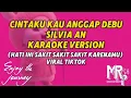 Download Lagu CINTAKU KAU ANGGAP DEBU SILVIA AN VIRAL TIKTOK KARAOKE VERSION
