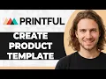 How to Create Printful Product Templates Step By Step 2026 Guide