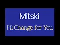 Mitski - I'll Change for You [Karaoke]