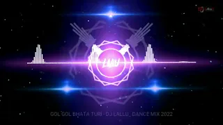 gol gol bhata turi cg song dj dance mix dj lallu cg dj remix 2022