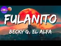 Becky G, El Alfa – Fulanito (Letras\Lyrics)