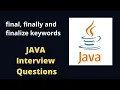 Final finally and finalize JAVA Interview Questions