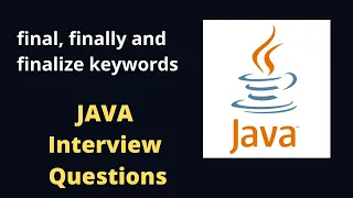 Final finally and finalize JAVA Interview Questions