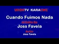 Joss Favela - Cuando Fuimos Nada (UKORTV KARAOKE)
