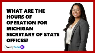 What Are the Hours of Operation for Michigan Secretary of State Offices