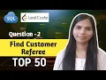 2 Find Customer Referee Leetcode SQL Tutorial for Beginners