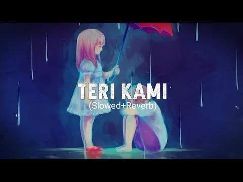 Download MP3 Teri Kami [Slowed+Reverb] - Akhil