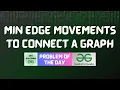 GFG POTD Min Edge Movements to Connect a Graph GFG Solutions 08-08-2026