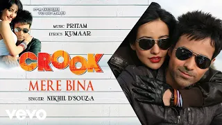 Download Pritam - Mere Bina Best Audio Song|Crook|Emraan Hashmi|Neha Sharma|Nikhil D'Souza MP3