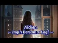 Download Lagu Nicken - Ingin Bersama Lagi 💖 ( Lirik )
