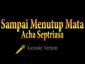 Download Lagu Acha Septriasa - Sampai Menutup Mata (Karaoke)
