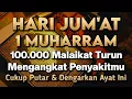 Download Lagu HARI JUM'AT 1 SURO MUHARRAM AYAT RUQYAH🤲INSYAALLAH S4KIT DITUBUHMU S3MBUH AYAT RUQYAH DIRI DOA SYIFA
